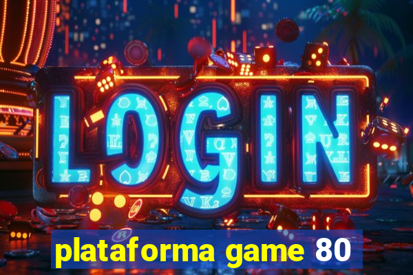 plataforma game 80